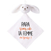 Doudou Bébé Lapin Humour Papa Femme Gaze de Coton Cadeau Baby Shower