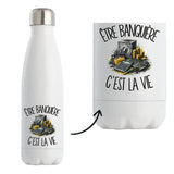 Gourde Isotherme Être banquière c'est la vie