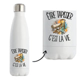Gourde Isotherme Être tapissier c'est la vie