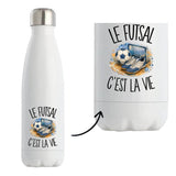 Gourde Isotherme Le futsal c'est la vie