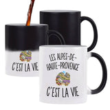 Mug Magique Les Alpes-de-Haute-Provence c’est la vie