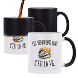 Mug Magique Les Vendredis Soir c’est la vie