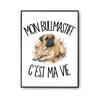 Poster Mon Bullmastiff c'est ma vie