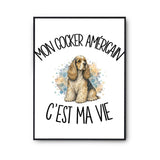Poster Mon Cocker Américain c'est ma vie