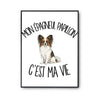Poster Mon Épagneul Papillon c'est ma vie