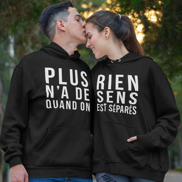 Sweat à capuche Couple Plus Rien n'a de Sens Quand on est Séparés - Planetee
