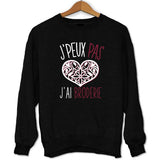 Sweat J'peux pas j'ai broderie - Planetee