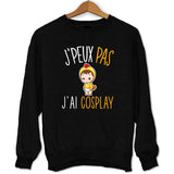 Sweat J'peux pas j'ai cosplay - Planetee