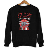 Sweat J'peux pas j'ai course de drônes - Planetee