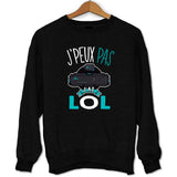 Sweat J'peux pas j'ai LOL - Planetee