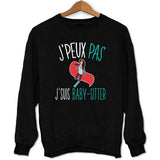 Sweat J'peux pas j'suis Baby-sitter - Planetee