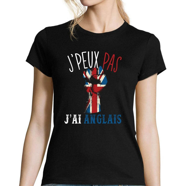 T-shirt Femme Je peux pas j'ai anglais - Planetee