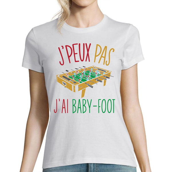 T-shirt femme Je peux pas j'ai Baby-Foot - Planetee