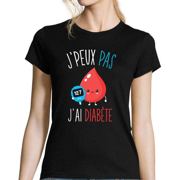 T-shirt Femme Je peux pas j'ai diabète - Planetee
