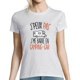 T-shirt femme Je peux pas je me barre en camping car - Planetee