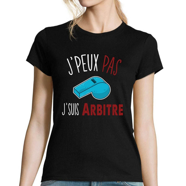 T-shirt Femme Je peux pas j'suis arbitre - Planetee