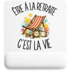 Tapis de Souris Être à la retraite c'est la vie