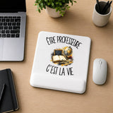 Tapis de Souris Être professeure c'est la vie