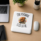 Tapis de Souris Être psychiatre c'est la vie