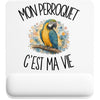 Tapis de Souris Mon perroquet c'est ma vie
