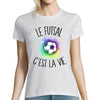 T-shirt femme futsal c'est la vie - Planetee