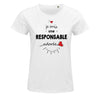 T-shirt femme Responsable adorée - Planetee