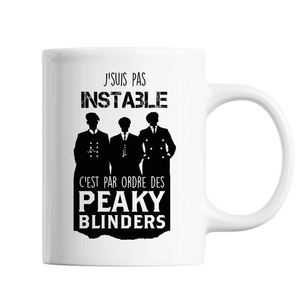Mug Je suis pas instable C'est par Ordre des Peaky Blinders 2 - Planetee