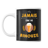 Mug Jamais sans ma binouze - Planetee