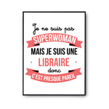 Affiche Je ne suis pas Superwoman, je suis Libraire - Planetee