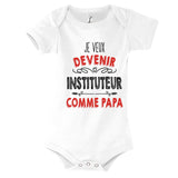 Body Bébé Je veux devenir Institeteur comme Papa - Planetee