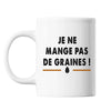 Mug Je ne mange pas de graines Blanc - Planetee