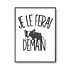 Affiche boston terrier Je le ferai demain - Planetee