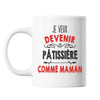 Mug Je veux devenir Pâtissière comme Maman - Planetee