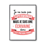 Affiche Je ne suis pas Superwoman, je suis Écrivaine - Planetee