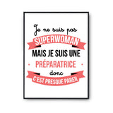 Affiche Je ne suis pas Superwoman, je suis Préparatrice - Planetee