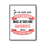 Affiche Je ne suis pas Superwoman, je suis Guitariste - Planetee