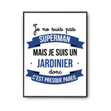 Affiche Je ne suis pas Superman, je suis Jardinier - Planetee