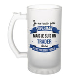 Chope de bière Je ne suis pas Superman, je suis Trader - Planetee