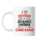 Mug Je veux devenir Décoratrice d'Intérieur comme Maman - Planetee