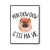 Affiche Chow chow c'est la vie Chien - Planetee