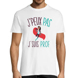 T-shirt homme J'peux pas j'suis prof | Collection Pour professeur adoré de ses élèves - Planetee