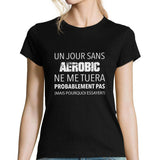 T-shirt femme Aerobic ne me tuera probablement - Planetee
