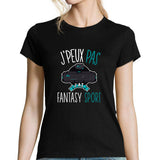 T-shirt femme J'peux pas j'ai fantasy sport - Planetee