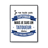 Affiche Je ne suis pas Superman, je suis Tatoueur - Planetee