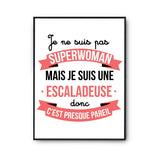 Affiche Je ne suis pas Superwoman, je suis Escaladeuse - Planetee