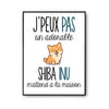 Affiche J'peux pas Shiba Inu - Planetee