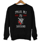 Sweat J'peux pas j'ai Skateboard - Planetee