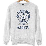 Sweat J'peux pas j'ai Karate - Planetee