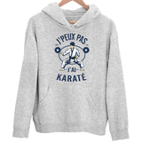 Sweat à Capuche J'peux pas j'ai Karate - Planetee