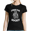 T-shirt Femme J'peux pas j'ai Hockey - Planetee